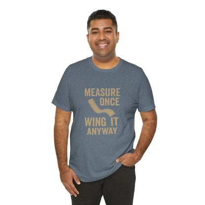 Measure Once Tee – Funny DIY Shirt for Crafters & Home Projects