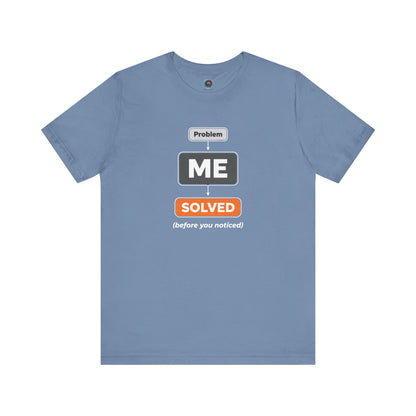Problem Me Solved T-Shirt – Funny Problem Solver Tee