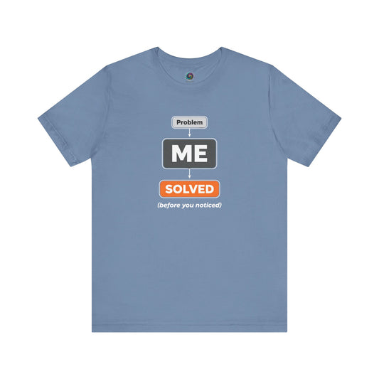 Problem Me Solved T-Shirt – Funny Problem Solver Tee