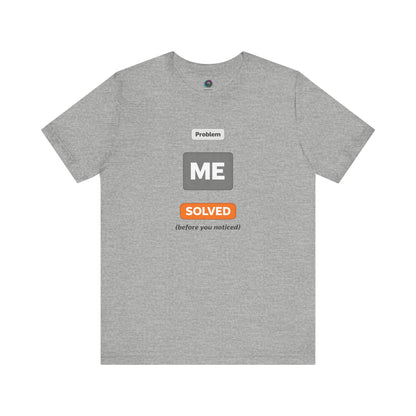 Problem Me Solved T-Shirt – Funny Problem Solver Tee
