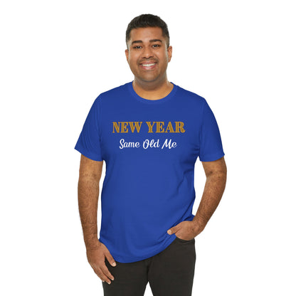 New Year Same Old Me T-Shirt – Funny Self-Confidence Tee