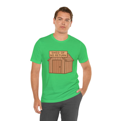 Shed of No Return T-Shirt – Meme & DIY Gardening Humor Tee