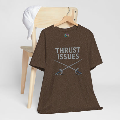 Thrust Issues Fencing T-Shirt – Funny Saber Shirt for Fencers & Pun Lovers