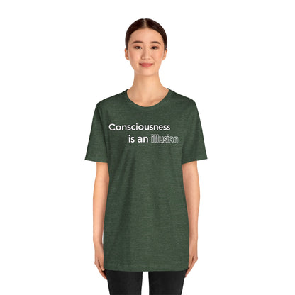 Consciousness Is an Illusion T-Shirt – Minimalist Existential Graphic Tee