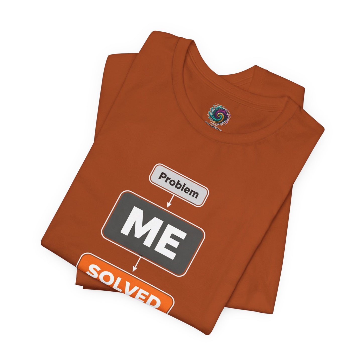 Problem Me Solved T-Shirt – Funny Problem Solver Tee