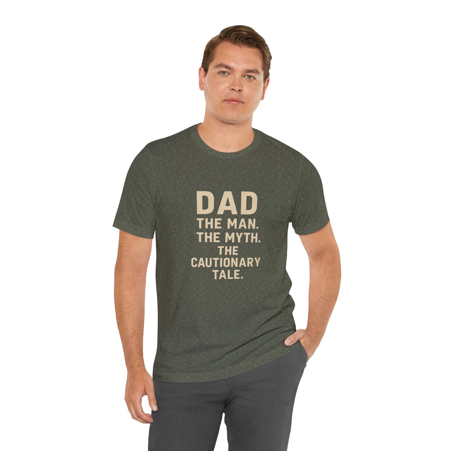 Dad T-shirt – The Man, The Myth, The Cautionary Tale Tee