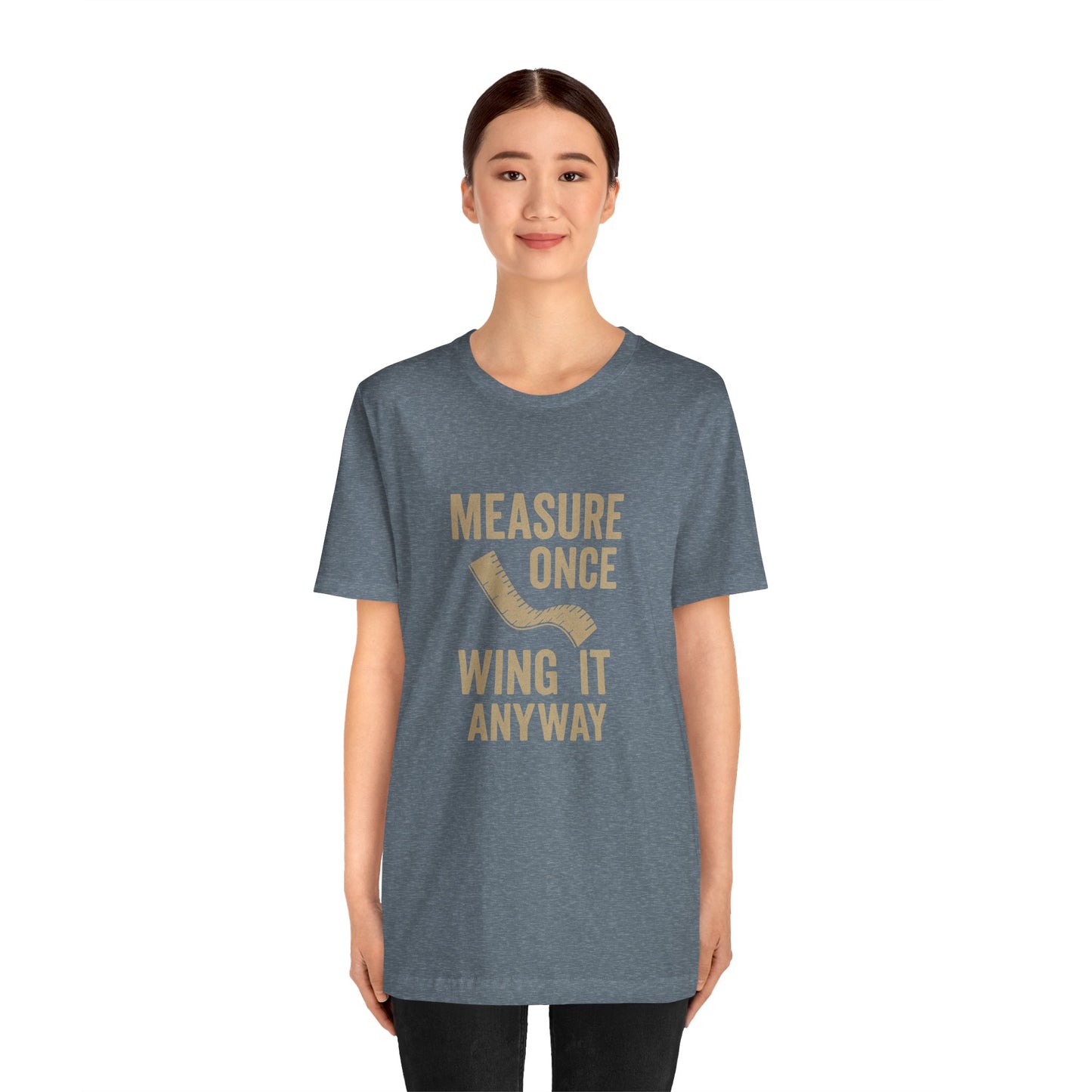 Measure Once Tee – Funny DIY Shirt for Crafters & Home Projects