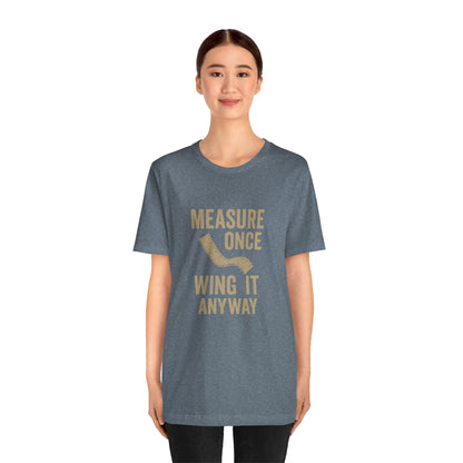 Measure Once Tee – Funny DIY Shirt for Crafters & Home Projects