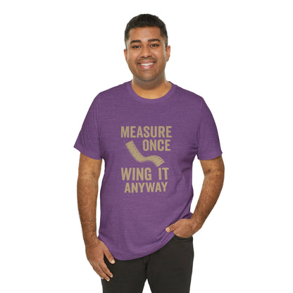 Measure Once Tee – Funny DIY Shirt for Crafters & Home Projects