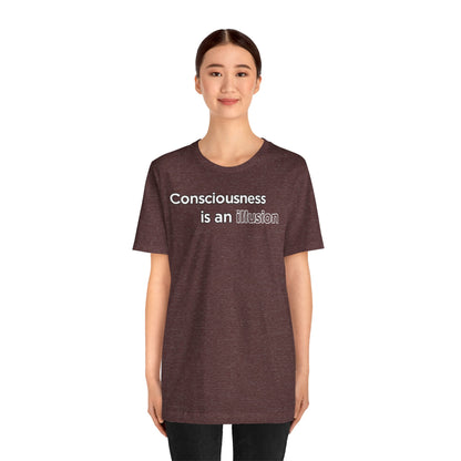 Consciousness Is an Illusion T-Shirt – Minimalist Existential Graphic Tee