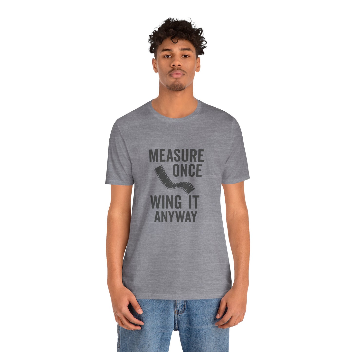 Measure Once Tee – Funny DIY Shirt for Crafters & Home Projects