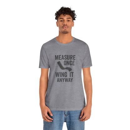 Measure Once Tee – Funny DIY Shirt for Crafters & Home Projects