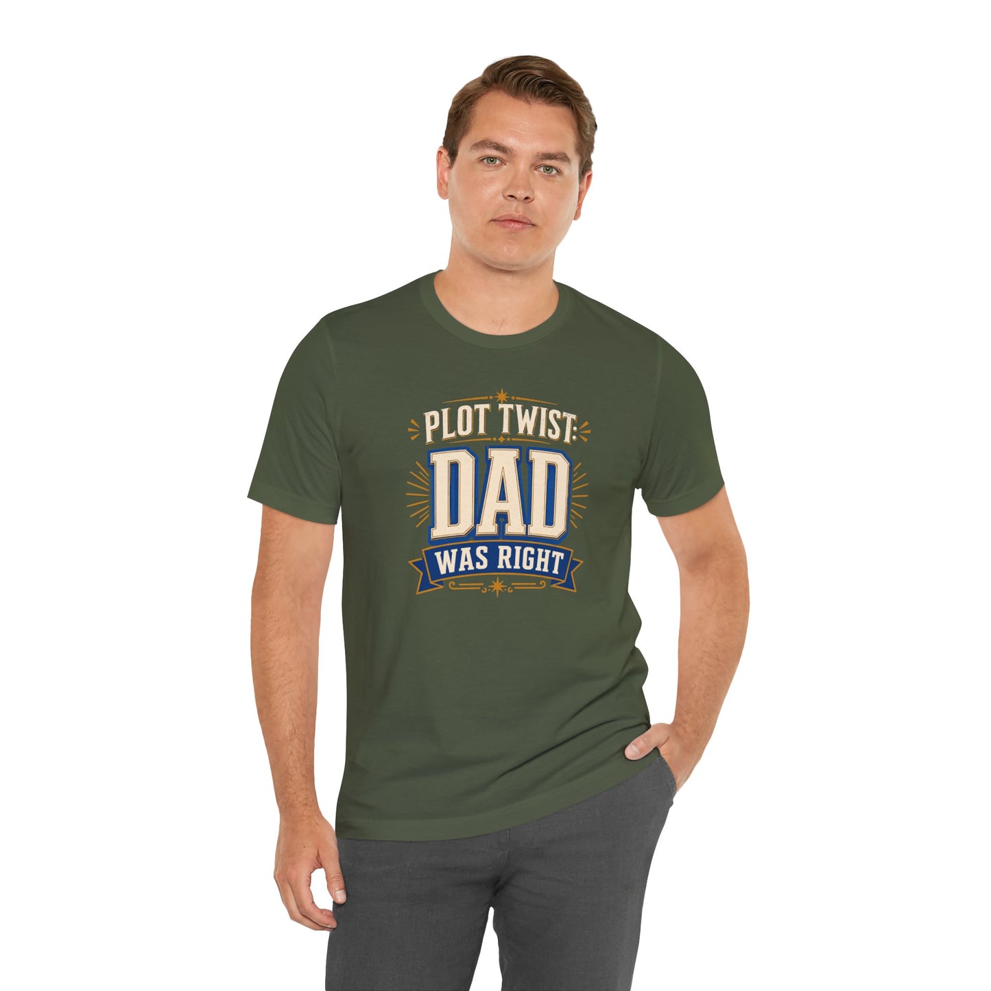 Plot Twist Dad Was Right T-Shirt – Funny Father’s Day Tee
