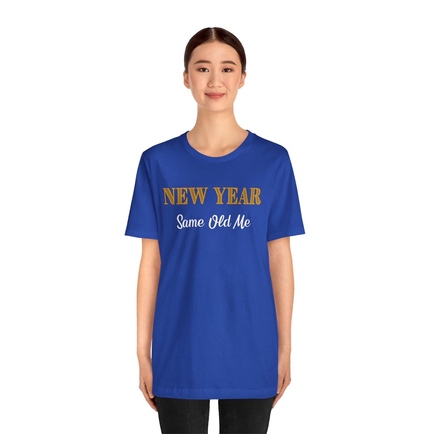 New Year Same Old Me T-Shirt – Funny Self-Confidence Tee