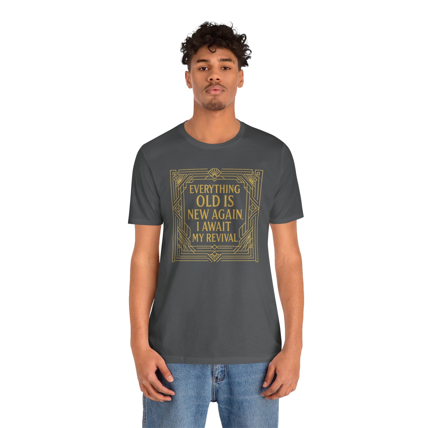 Everything Old Is New Again T-Shirt – Art Nouveau Funny Quote Shirt
