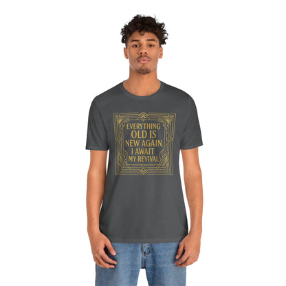 Everything Old Is New Again T-Shirt – Art Nouveau Funny Quote Shirt