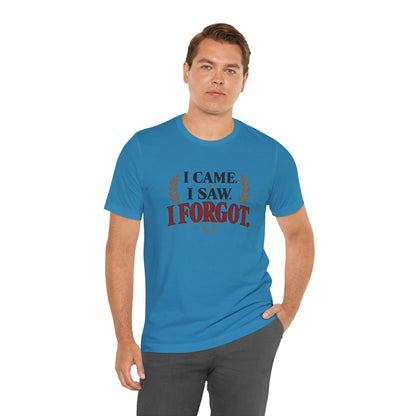 I Came, I Saw, I Forgot T-Shirt – Funny ADHD-Inspired Tee