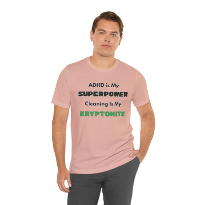 ADHD Cleaning Kryptonite T-Shirt – Funny Shirt for Neurodivergent Humor