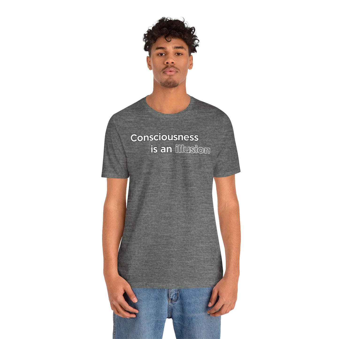 Consciousness Is an Illusion T-Shirt – Minimalist Existential Graphic Tee