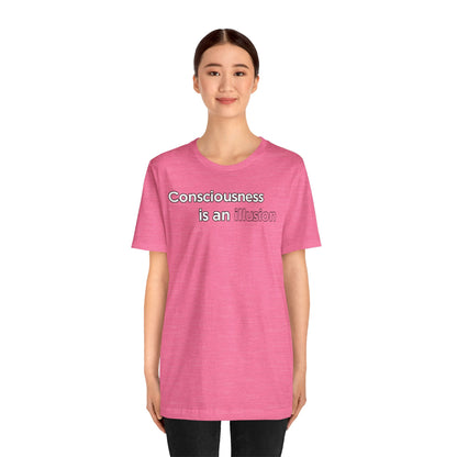 Consciousness Is an Illusion T-Shirt – Minimalist Existential Graphic Tee