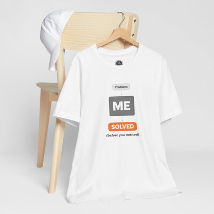 Problem Me Solved T-Shirt – Funny Problem Solver Tee