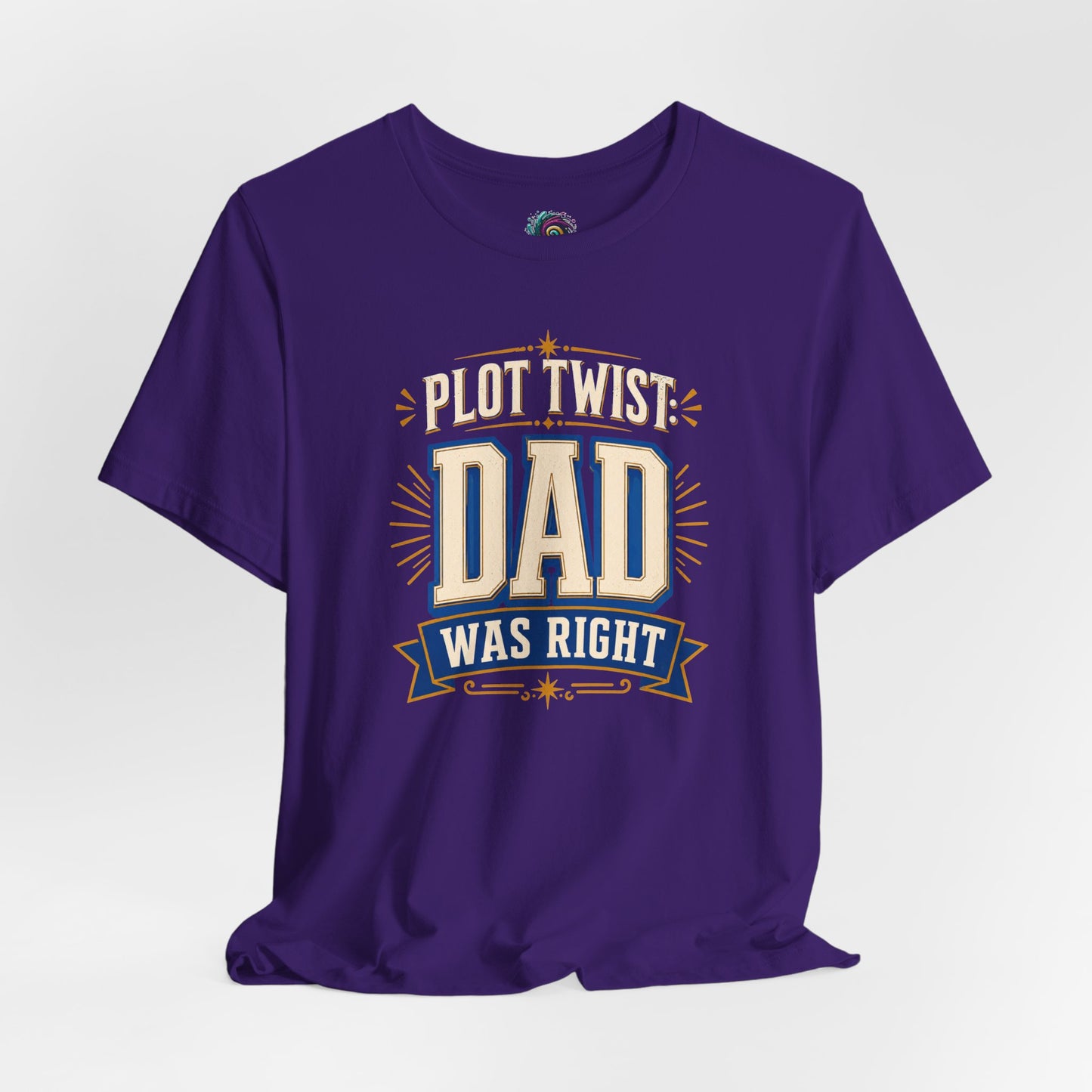 Plot Twist Dad Was Right T-Shirt – Funny Father’s Day Tee