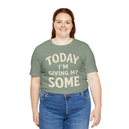 Today I’m Giving My Some T-Shirt – Funny Low-Energy Graphic Tee