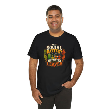 My Social Battery Changes With the Leaves T-Shirt – Funny Fall Tee