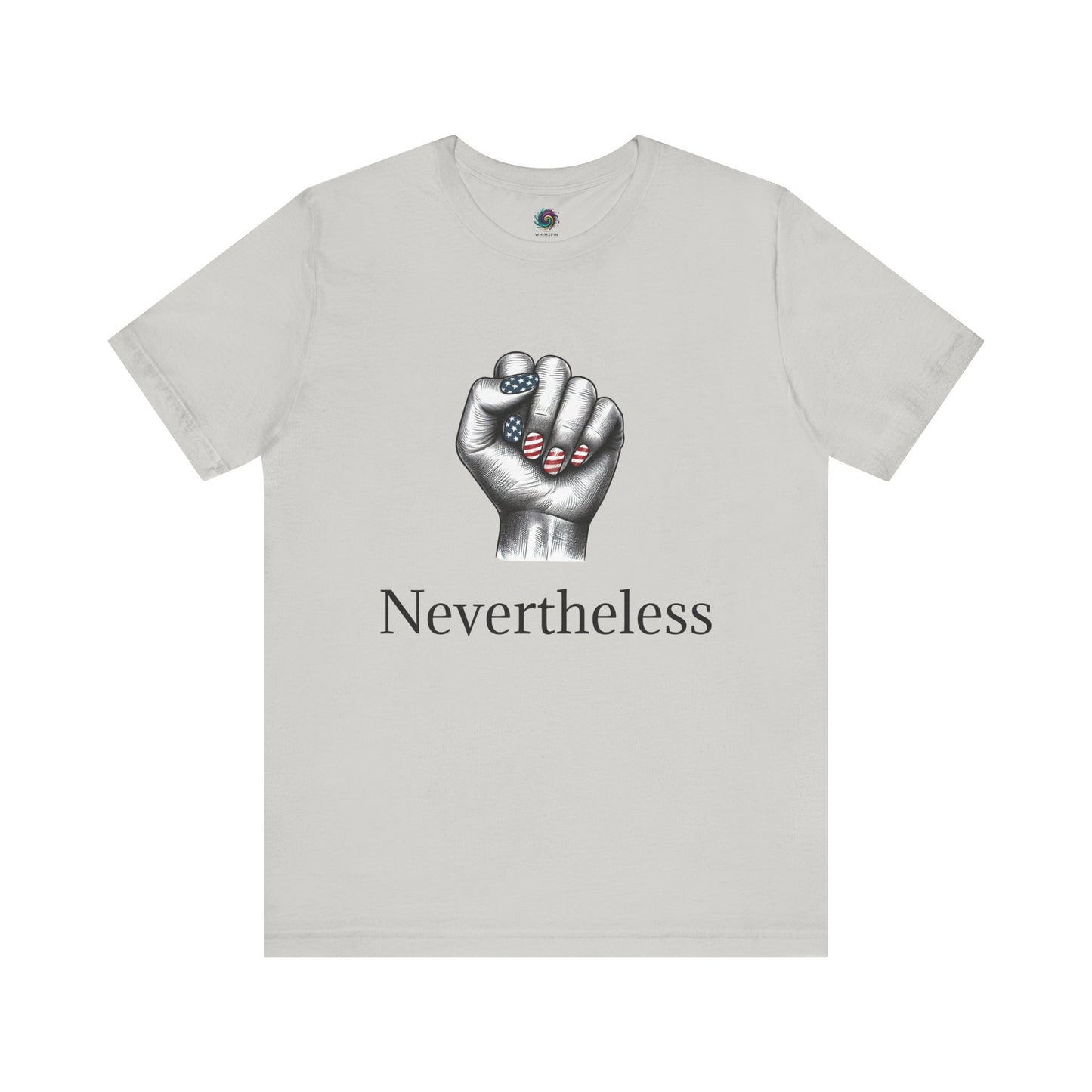 Nevertheless Feminist T-Shirt – Resist Fist Graphic Protest Tee