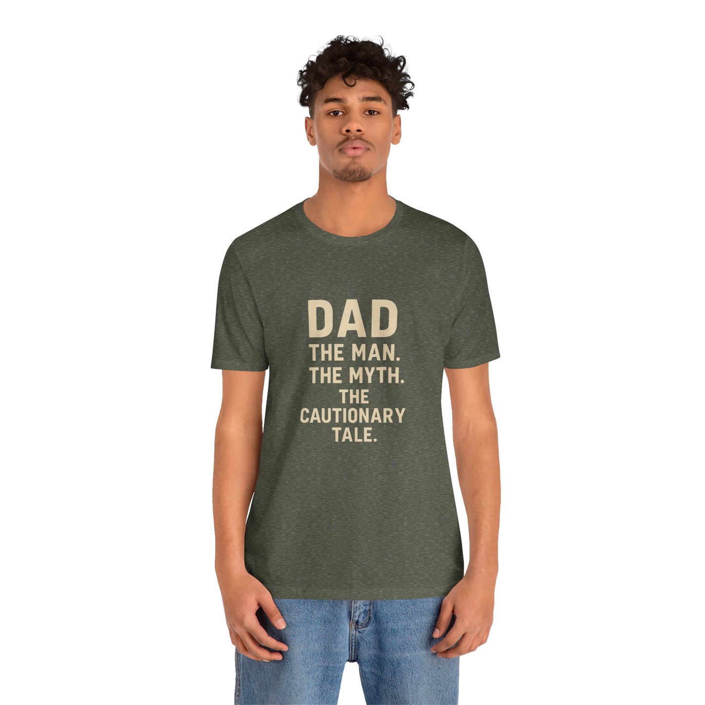 Dad T-shirt – The Man, The Myth, The Cautionary Tale Tee