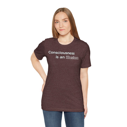 Consciousness Is an Illusion T-Shirt – Minimalist Existential Graphic Tee