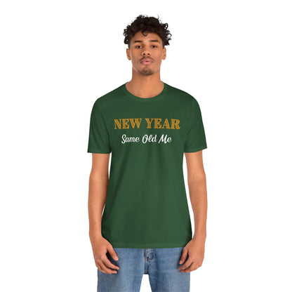 New Year Same Old Me T-Shirt – Funny Self-Confidence Tee