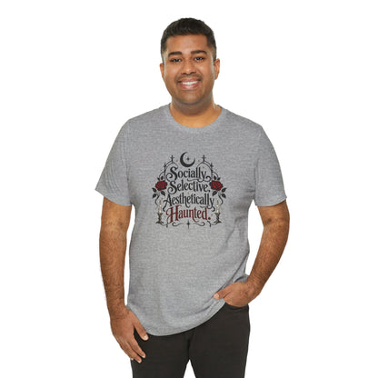 Socially Selective Aesthetically Haunted T-shirt - Gothic Humor Tee