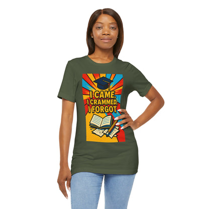 I Came, I Crammed, I Forgot T-Shirt | Funny Exam & Graduation Tee