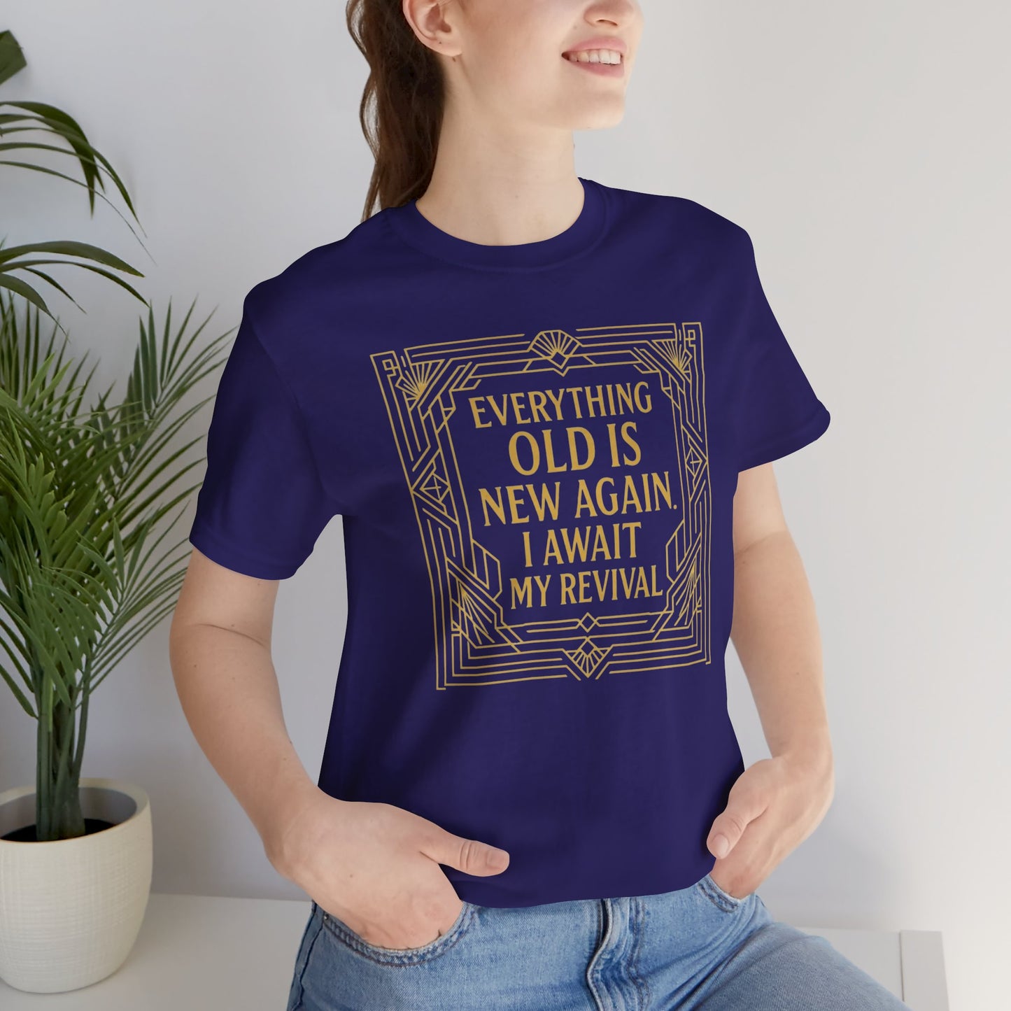 Everything Old Is New Again T-Shirt – Art Nouveau Funny Quote Shirt