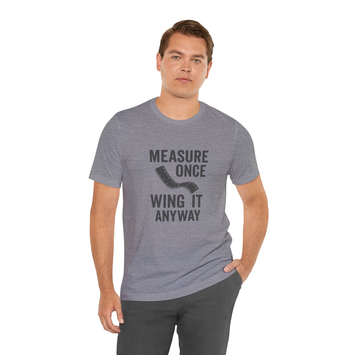 Measure Once Tee – Funny DIY Shirt for Crafters & Home Projects