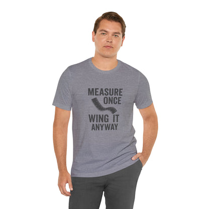 Measure Once Tee – Funny DIY Shirt for Crafters & Home Projects