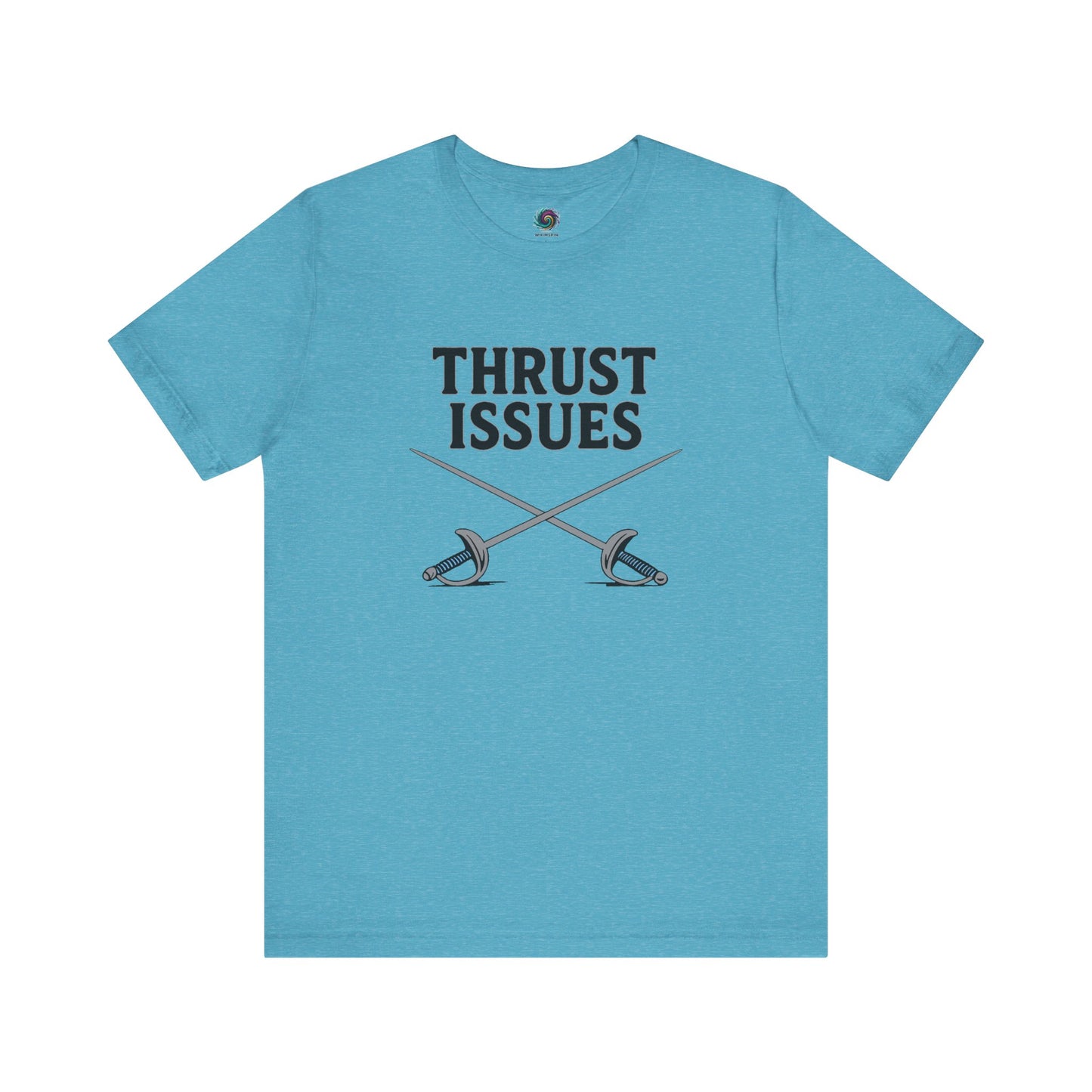 Thrust Issues Fencing T-Shirt – Funny Saber Shirt for Fencers & Pun Lovers