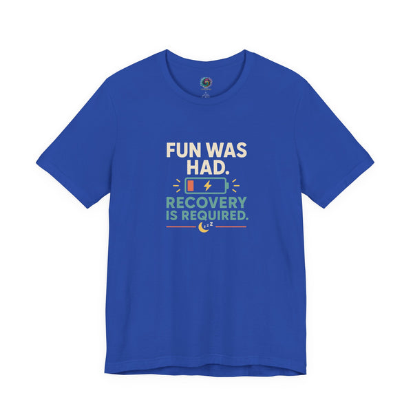 Columbia blue crew-neck T-shirt with centered multicolor “FUN WAS HAD. RECOVERY IS REQUIRED.” print