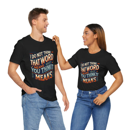 Inigo Montoya Quote Tee – I Don't Think that Word Means Movie Humor Shirt