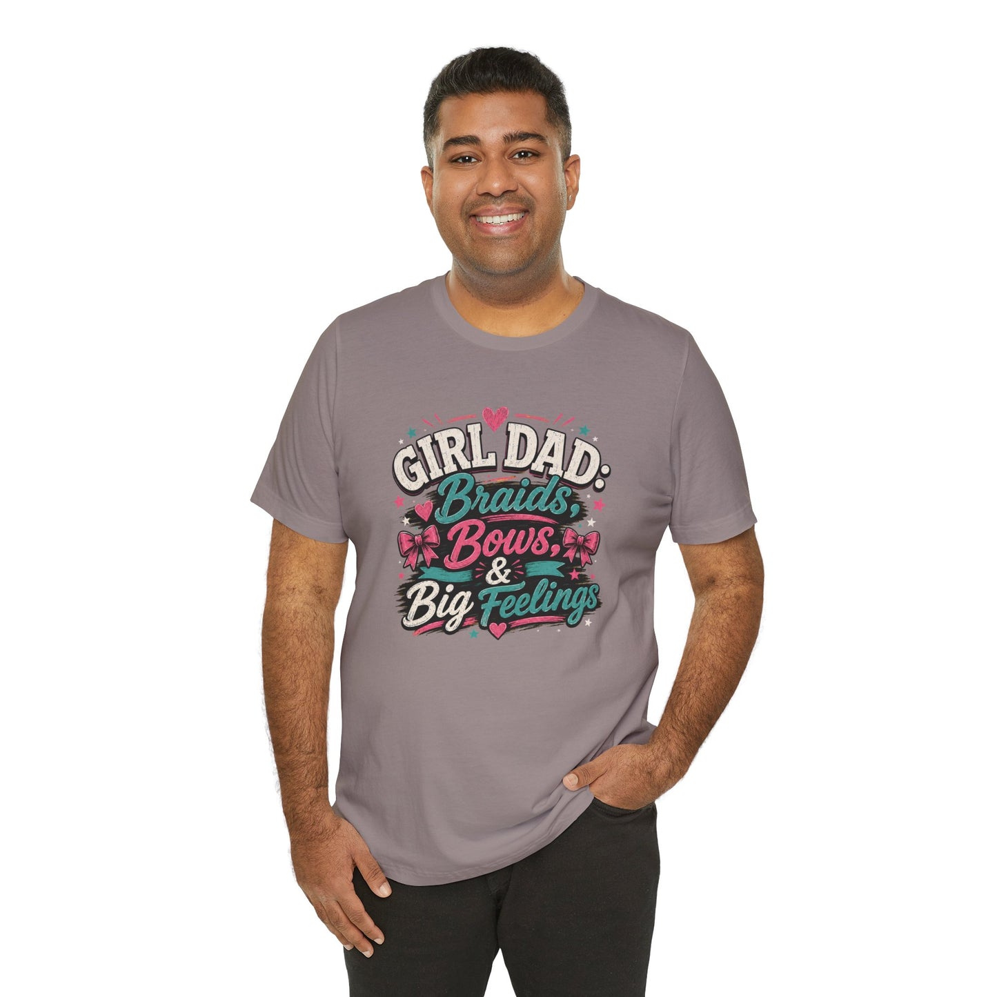 Girl Dad T-Shirt – Braids, Bows, & Big Feelings Dad Tee