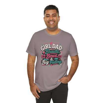 Girl Dad T-Shirt – Braids, Bows, & Big Feelings Dad Tee