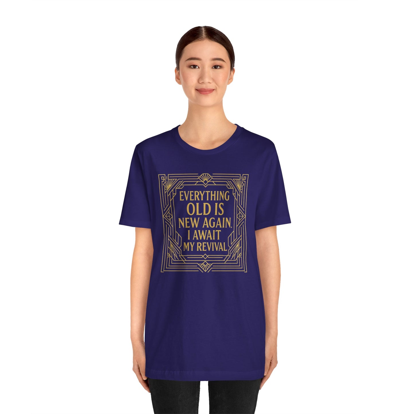 Everything Old Is New Again T-Shirt – Art Nouveau Funny Quote Shirt