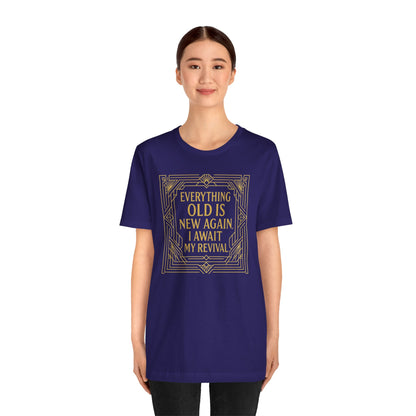 Everything Old Is New Again T-Shirt – Art Nouveau Funny Quote Shirt