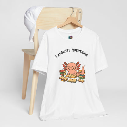 I Axolotl Questions T-Shirt – Funny Curious Axolotl Tee for Book Lovers