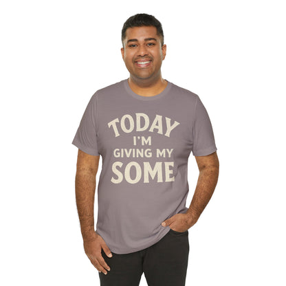 Today I’m Giving My Some T-Shirt – Funny Low-Energy Graphic Tee