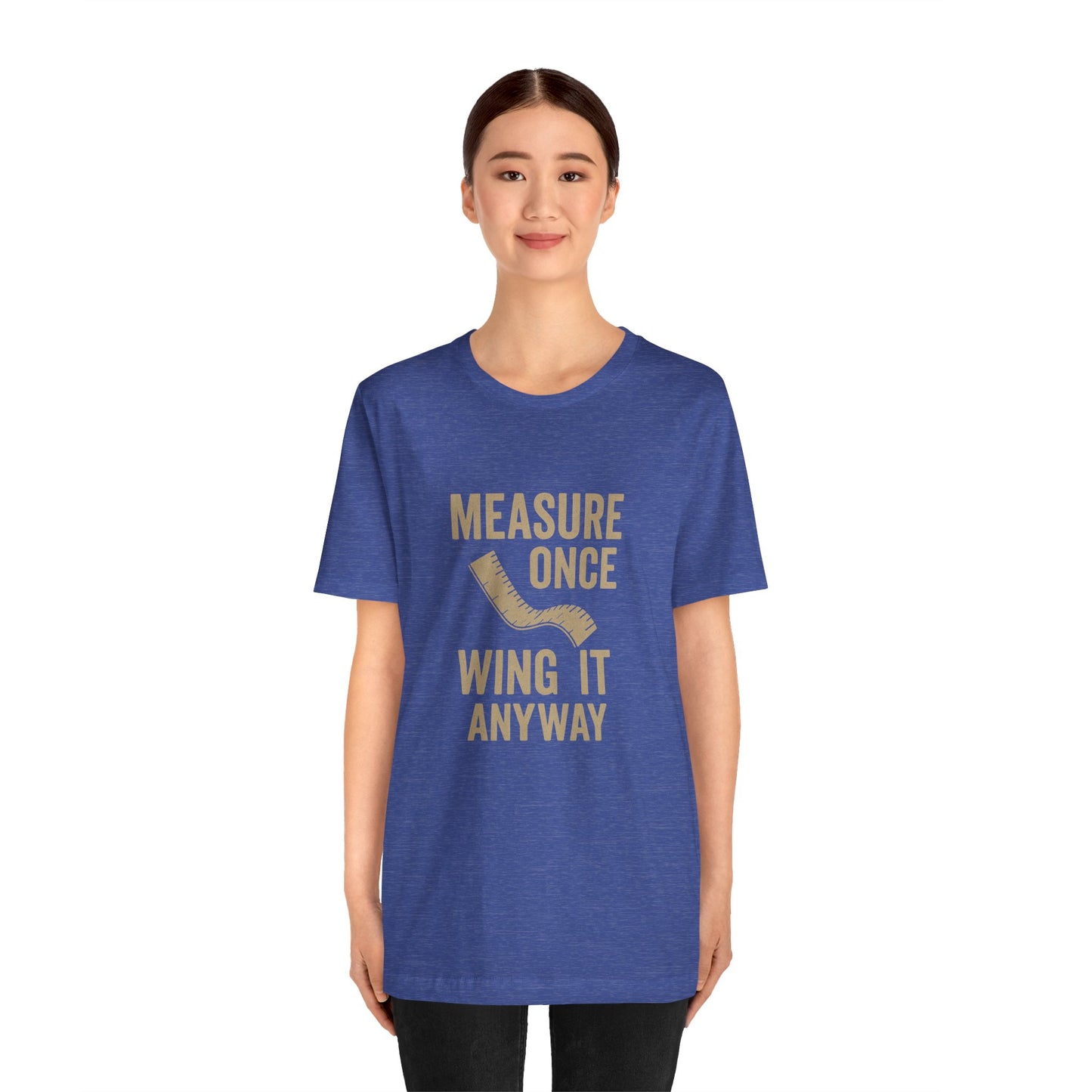 Measure Once Tee – Funny DIY Shirt for Crafters & Home Projects