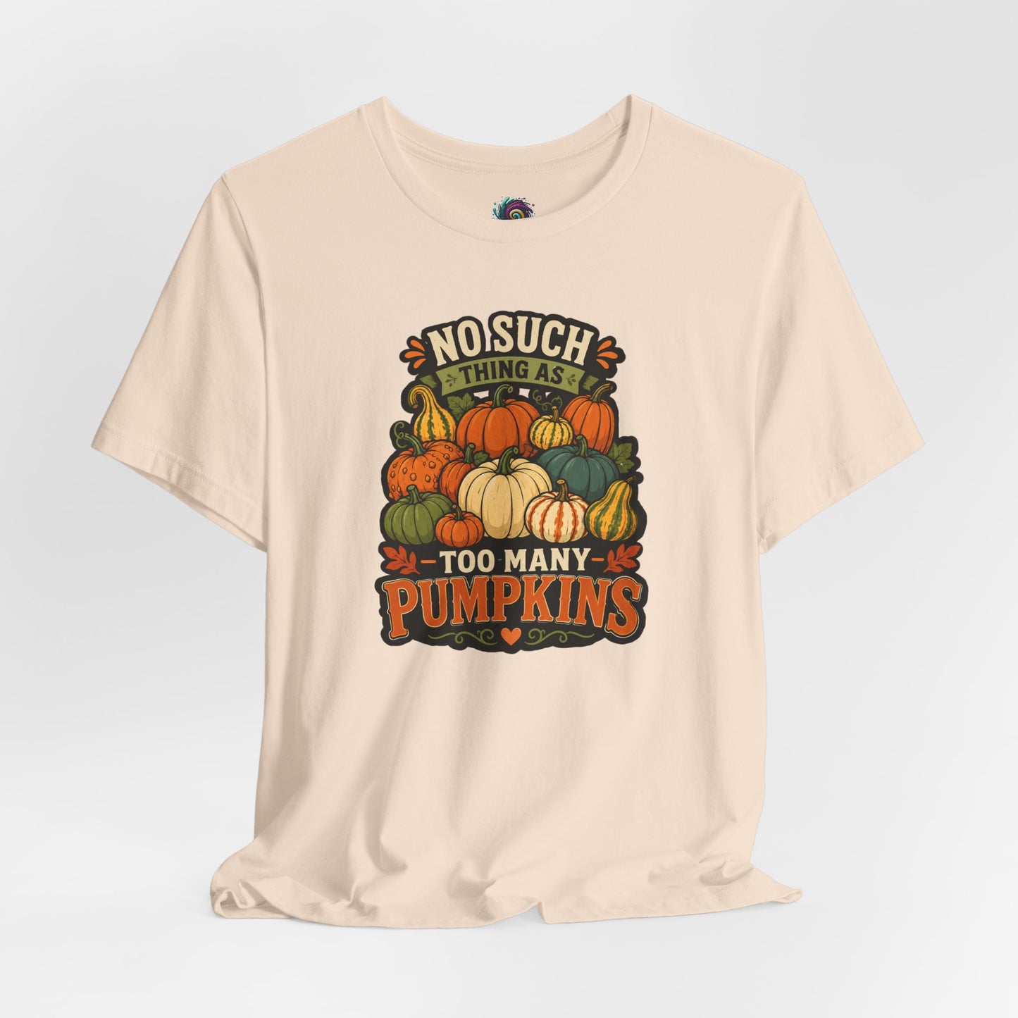 No Such Thing as Too Many Pumpkins T-Shirt – Funny Fall Pumpkin Tee