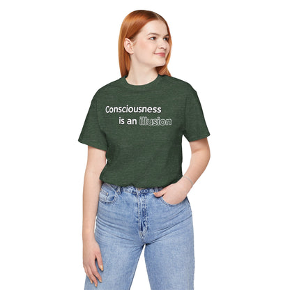 Consciousness Is an Illusion T-Shirt – Minimalist Existential Graphic Tee