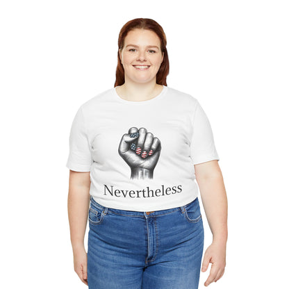Nevertheless Feminist T-Shirt – Resist Fist Graphic Protest Tee